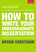 How to Write Your Undergraduate Dissertation by Bryan Greetham