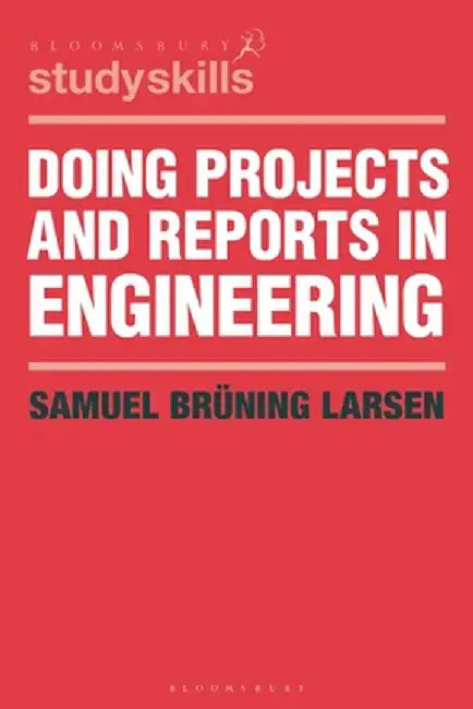 Doing Projects and Reports in Engineering by Samuel Bruning Larsen