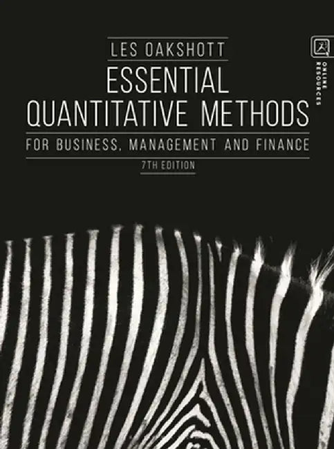 Essential Quantitative Methods: For Business, Management and Finance by Les Oakshott