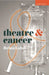 Theatre and Cancer by Brian Lobel