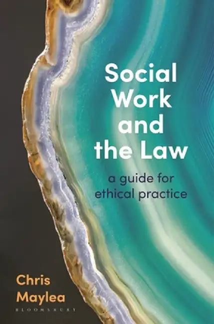 Social Work and the Law: A Guide for Ethical Practice by Chris Maylea
