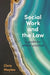 Social Work and the Law: A Guide for Ethical Practice by Chris Maylea
