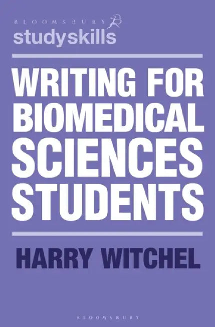 Writing for Biomedical Sciences Students by Harry Witchel