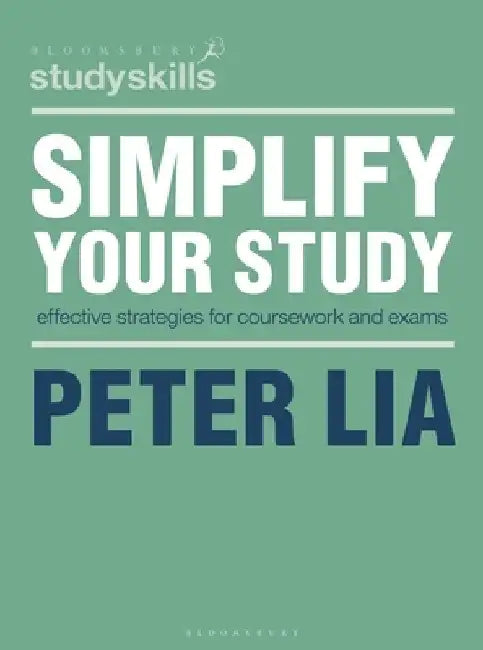 Simplify Your Study: Effective Strategies for Coursework and Exams by Peter Lia