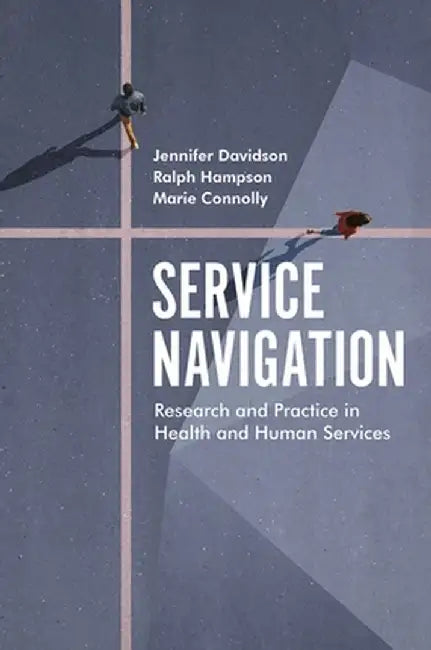 Service Navigation: Research and Practice in Health and Human Services by Jennifer Donovan
