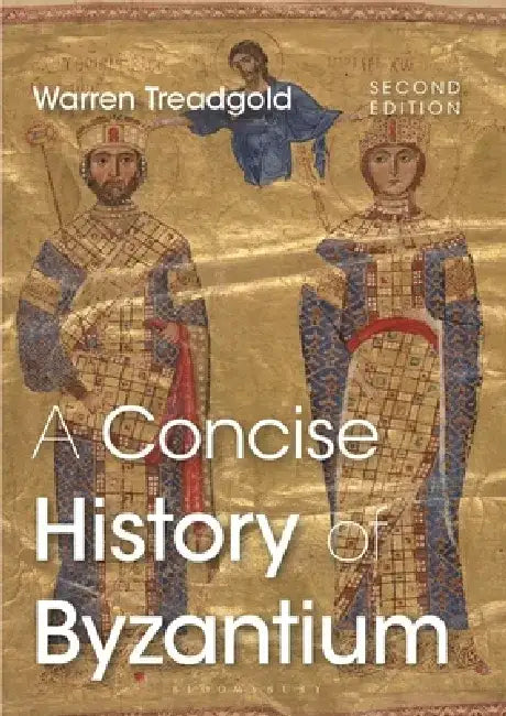 A Concise History of Byzantium by Warren Treadgold