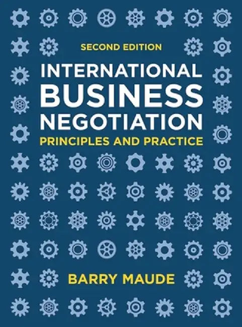 International Business Negotiation: Principles and Practice by Barry Maude