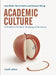 Academic Culture: A Student's Guide to Studying at University by Jean Brick