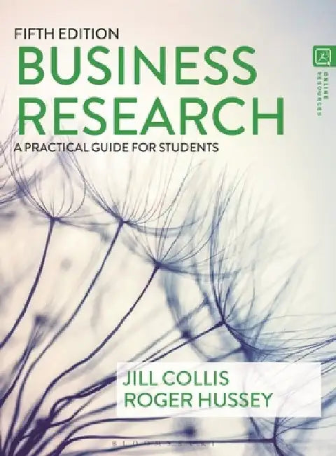 Business Research: A Practical Guide for Undergraduate and Postgraduate Students by Jill Collis