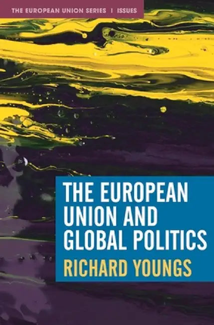 The European Union and Global Politics by Richard Youngs