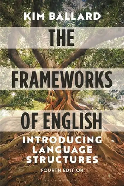 The Frameworks of English: Introducing Language Structures by Kim Ballard