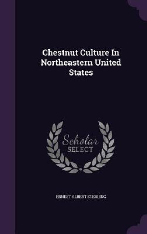Chestnut Culture In Northeastern United States by Ernest Albert Sterling
