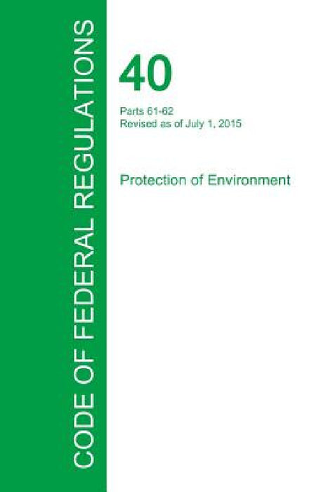 Code of Federal Regulations Title 40, Volume 9, July 1, 2015 by Office of the Federal Register
