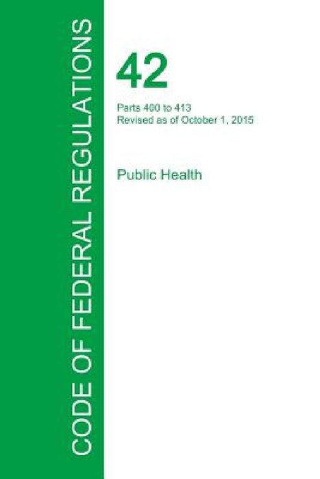 Code of Federal Regulations Title 42, Volume 2, October 1, 2015 by Office of the Federal Register