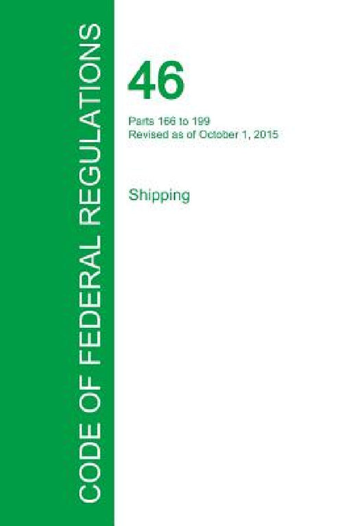 Code of Federal Regulations Title 46, Volume 7, October 1, 2015 by Office of the Federal Register