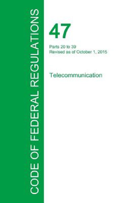 Code of Federal Regulations Title 47, Volume 2, October 1, 2015 by Office of the Federal Register