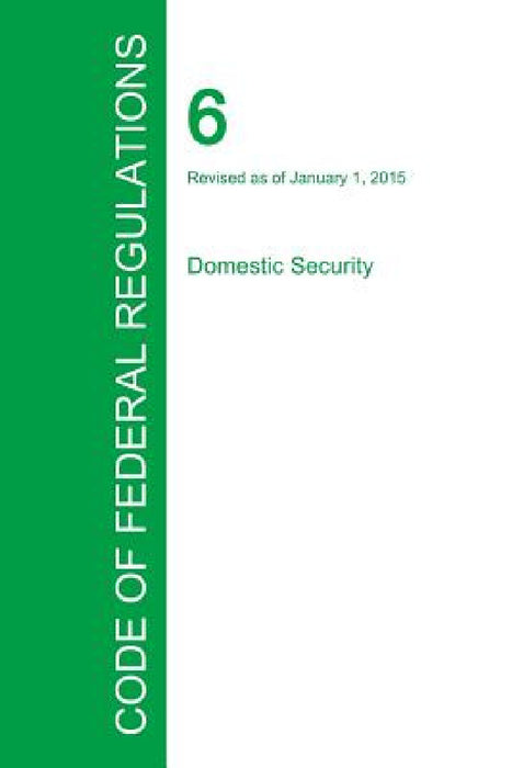 Code of Federal Regulations Title 6, Volume 2, January 1, 2015 by Office of the Federal Register