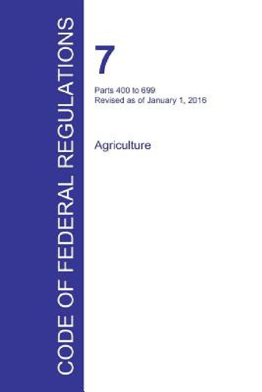 Code of Federal Regulations Title 7, Volume 6, January 1, 2016 by Office of the Federal Register