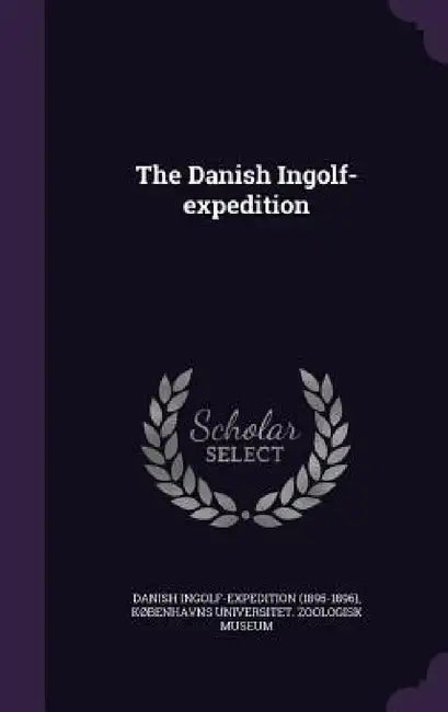 The Danish Ingolf-expedition by Danish Ingolf-Expedition, Københavns Universitet Zoologisk Museu