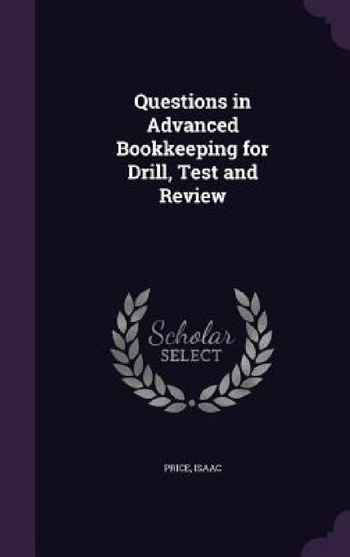 Questions in Advanced Bookkeeping for Drill, Test and Review by Isaac Price