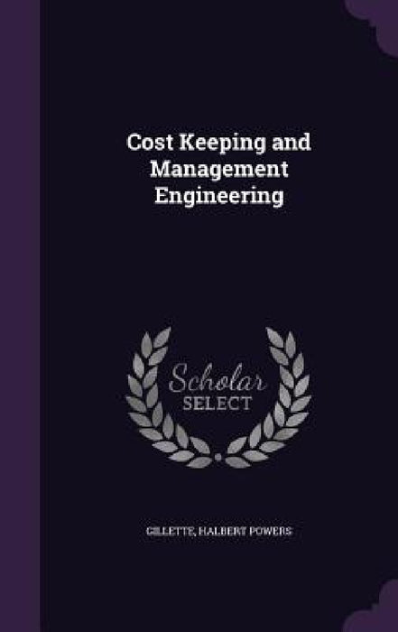 Cost Keeping and Management Engineering by Halbert Powers Gillette