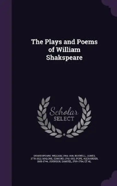 The Plays and Poems of William Shakspeare by William Shakespeare, James Boswell, Edmond Malone