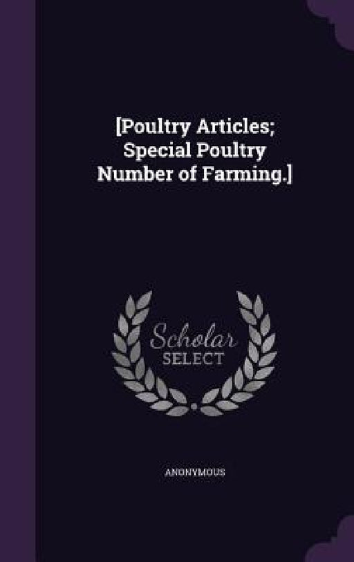 [Poultry Articles; Special Poultry Number of Farming.] by Anonymous