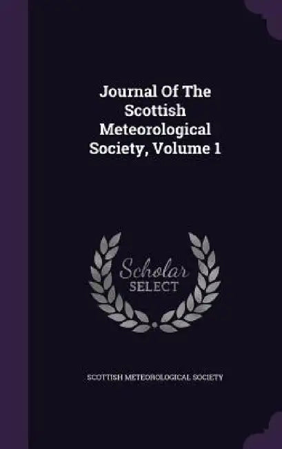 Journal Of The Scottish Meteorological Society, Volume 1 by Scottish Meteorological Society