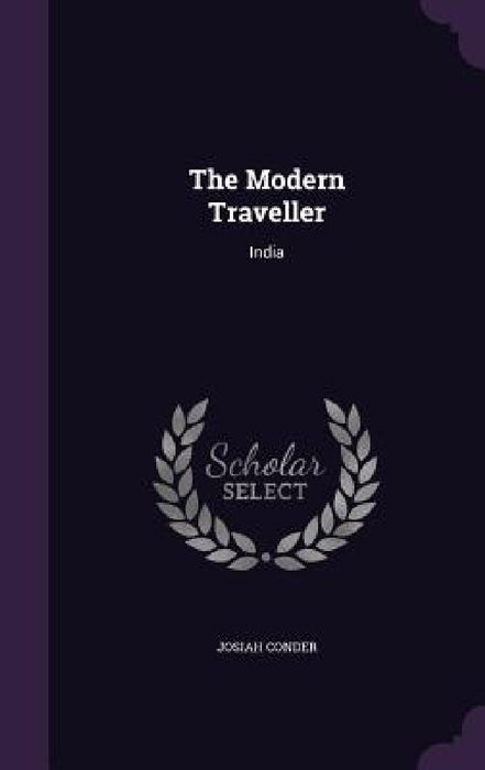 The Modern Traveller: India by Josiah Conder