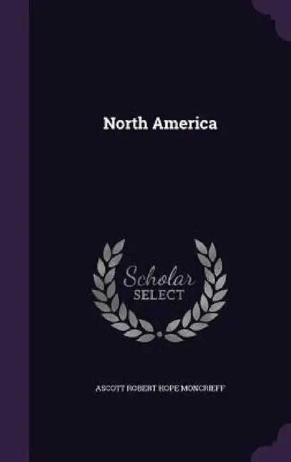 North America by Ascott Robert Hope Moncrieff