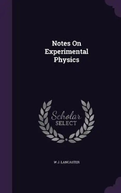 Notes On Experimental Physics by W. J. Lancaster