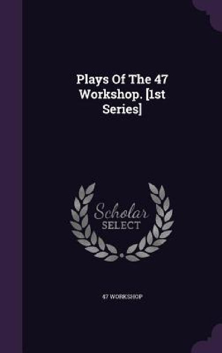 Plays Of The 47 Workshop. [1st Series] by 47 Workshop