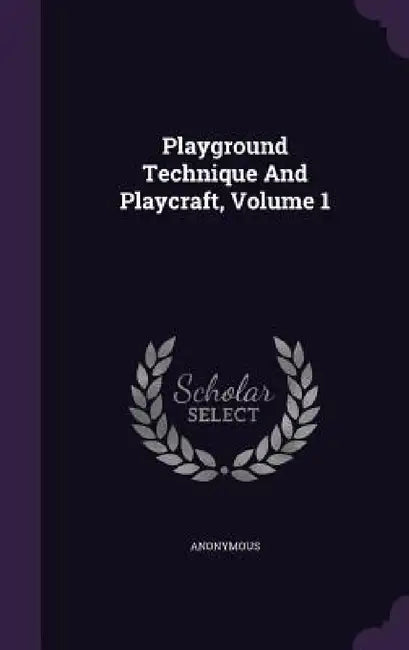 Playground Technique And Playcraft, Volume 1 by Anonymous