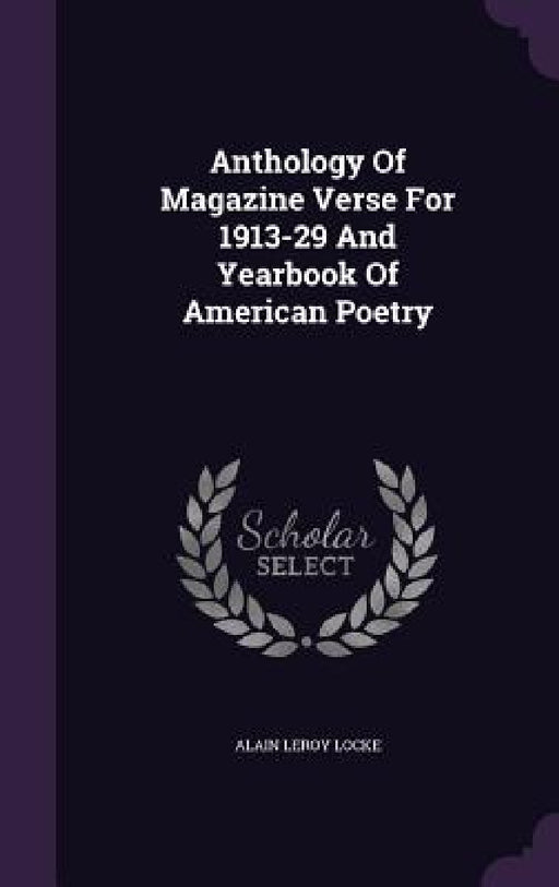 Anthology Of Magazine Verse For 1913-29 And Yearbook Of American Poetry by Alain LeRoy Locke