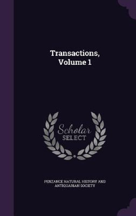 Transactions, Volume 1 by Penzance Natural History and Antiquarian