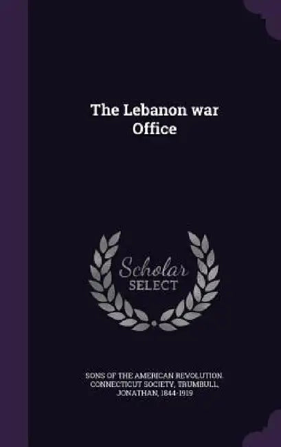 The Lebanon war Office by Sons of the American Revolution Connect, Jonathan Trumbull