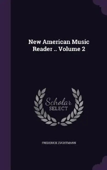 New American Music Reader .. Volume 2 by Frederick Zuchtmann
