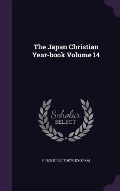 The Japan Christian Year-book Volume 14 by Nihon Kirisutokyo Kyogikai