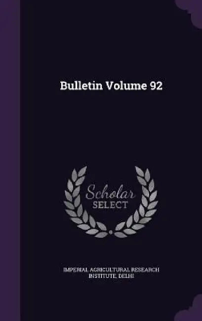 Bulletin Volume 92 by Imperial Agricultural Research Institute