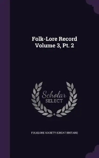Folk-Lore Record Volume 3, Pt. 2 by Folklore Society (Great Britain)