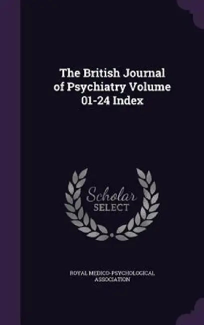 The British Journal of Psychiatry Volume 01-24 Index by Royal Medico-Psychological Association