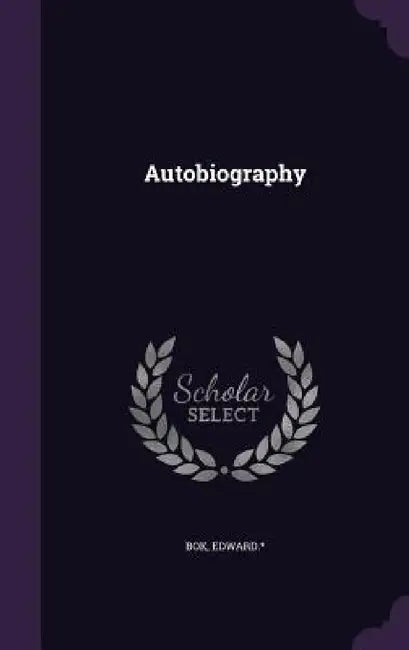 Autobiography by Bok Edward *.