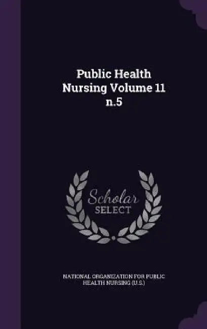 Public Health Nursing Volume 11 n.5 by National Organization for Public Health