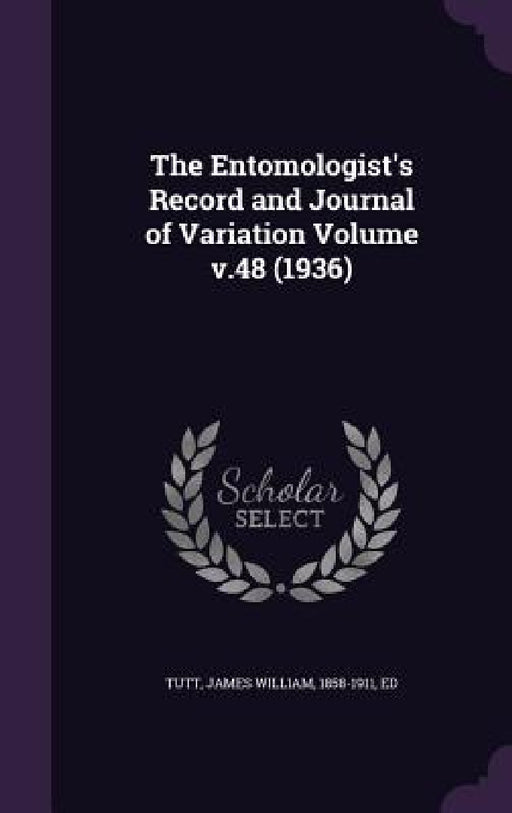 The Entomologist's Record and Journal of Variation Volume v.48 (1936) by James William 1858-1911 Tutt