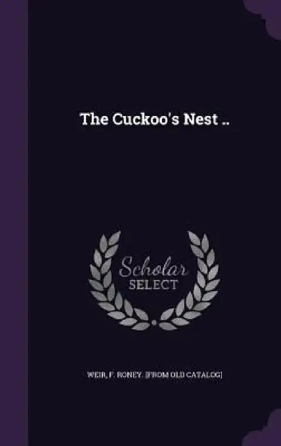 The Cuckoo's Nest .. by Florence Roney Weir