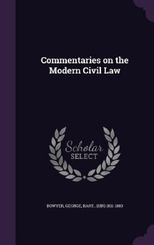 Commentaries on the Modern Civil Law by George Bart Bowyer