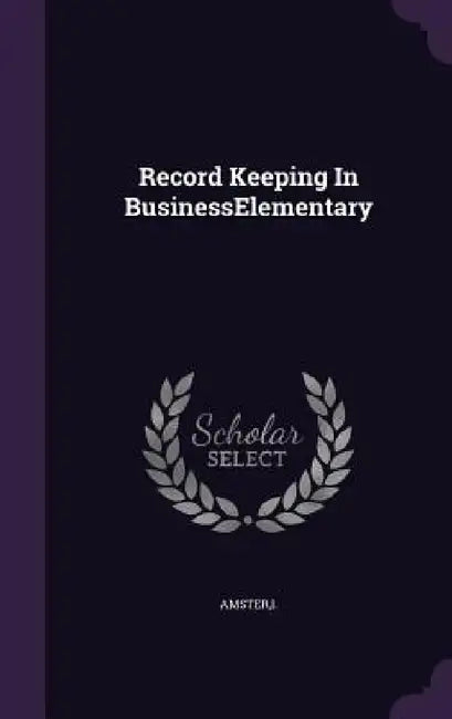Record Keeping In BusinessElementary by Amster Amster