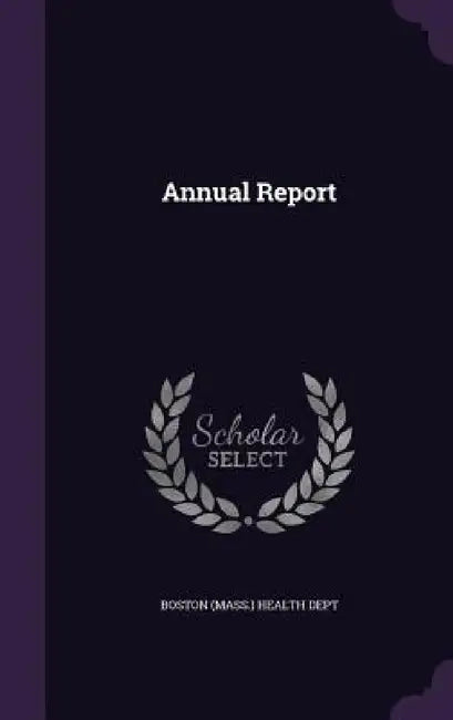 Annual Report by Boston (Mass ). Health Dept