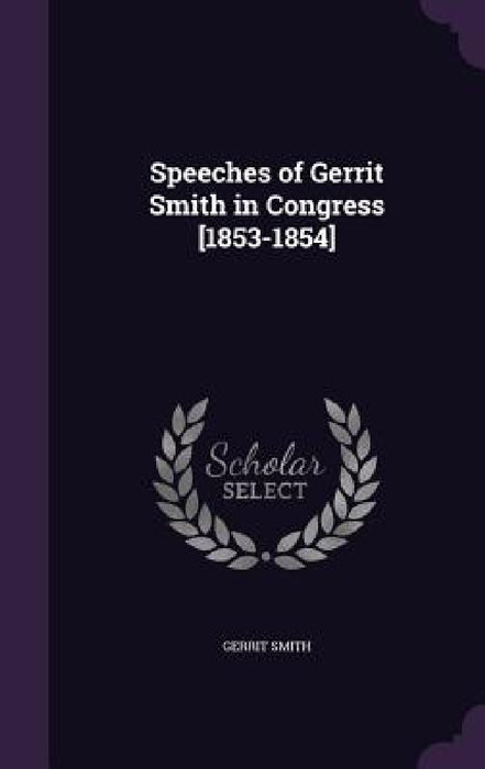 Speeches of Gerrit Smith in Congress [1853-1854] by Gerrit Smith