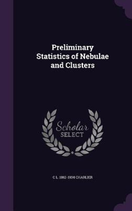 Preliminary Statistics of Nebulae and Clusters by C. L. 1862-1934 Charlier